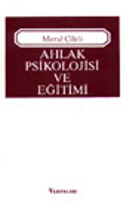Ahlak Psikolojisi ve Eğitimi