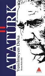 Yenilmeyen Deha Atatürk