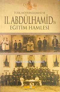 Türk Modernleşmesi ve II.Abdülhamid'in Eğitim Hamlesi