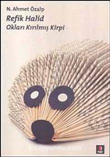 Refik Halid Okları Kırılmış Kirpi - N. Ahmet Özalp