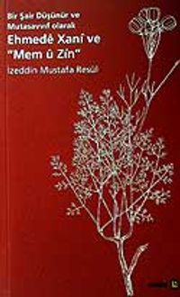 Ehmede Xani ve Mem u Zin / Bir Şair Düşünür ve Mutasavvıf Olarak