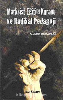 Marksist Eğitim Kuramı ve Radikal Pedagoji - Glenn Rikowski