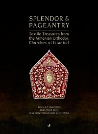 Splendor end Textile Treasures From The Armenian Orthodox Chuches of Istanbul