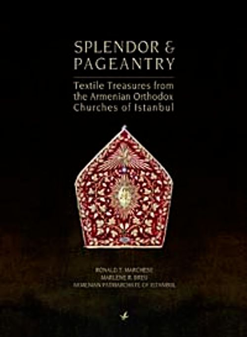 Splendor end Textile Treasures From The Armenian Orthodox Chuches of Istanbul