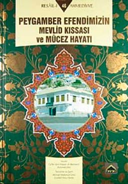 Peygamber Efendimizin Mevlid  Kıssası ve Mucez Hayatı