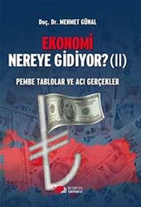 Ekonomi Nereye Gidiyor? (II) & Pembe Tablolar ve Acı Gerçekler