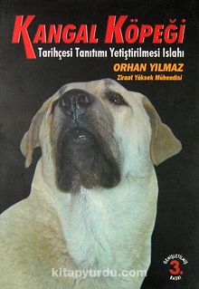 Kangal Köpeği Tarihçesi Tanıtımı Yetiştirilmesi Islahı (Ürün Kodu:1-A-40) - Orhan Yılmaz