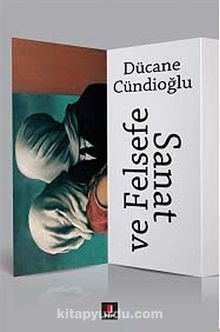 Sanat ve Felsefe - Dücane Cündioğlu