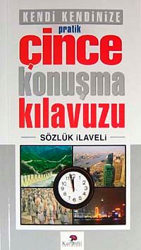Kendi Kendinize Pratik Çince Konuşma Kılavuzu (Sözlük İlaveli)