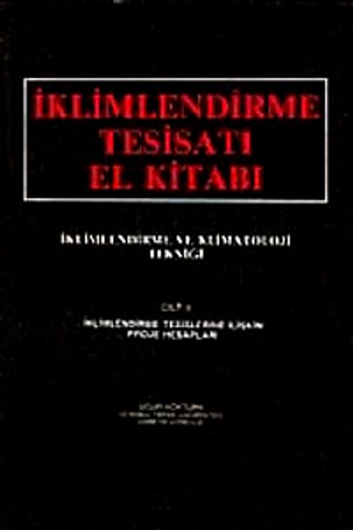 İklimlendirme ve Klimatoloji Tekniği Cilt 2 / İklimlendirme Tesisatı El Kitabı