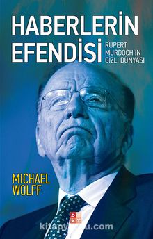 Haberlerin Efendisi & Rupert Murdoch'ın Gizli Dünyası - Michael Wolff