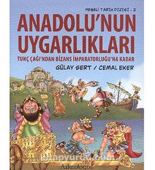 Anadolu'nun Uygarlıkları & Tunç Çağı'ndan Bizans İmparatorluğu'na Kadar / Neşeli Tarih Dizisi - 2