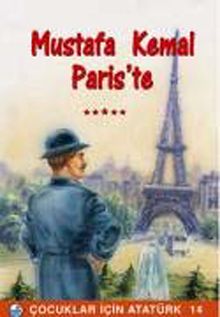 Mustafa Kemal Paris'te / Çocuklar İçin Atatürk