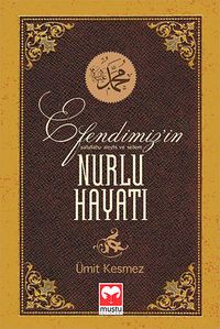 Efendimizin Nurlu Hayatı