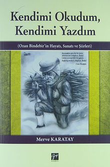 Kendimi Okudum, Kendimi Yazdım & Ozan Bindebir'in Hayatı, Sanatı ve Şiirleri