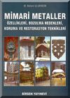 Mimari Metaller & &Ouml;zellikleri, Bozulma Nedenleri, Koruma ve Restorasyon Teknikleri