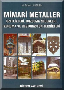 Mimari Metaller & Özellikleri, Bozulma Nedenleri, Koruma ve Restorasyon Teknikleri