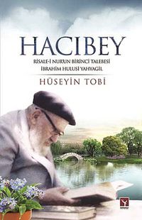 Hacıbey & Risale-i Nur'un Birinci Talebesi İbrahim Hulusi Yahyagil