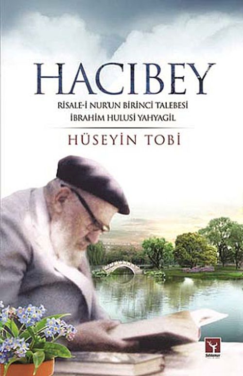 Hacıbey & Risale-i Nur'un Birinci Talebesi İbrahim Hulusi Yahyagil