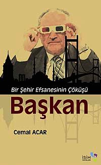 Başkan & Bir Şehir Efsanesinin Çöküşü