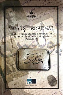 Asayiş Berkemal & Polis teşkilatının Kuruluşu ve Olay yeri İnceleme Çalışmaları 1844-1905-22-C-11