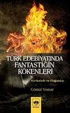 T&uuml;rk Edebiyatında Fantastiğin K&ouml;kenleri