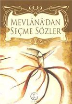 Mevlana'dan Seçme Sözler