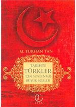 Tarihte Türkler İçin Söylenmiş Büyük Sözler