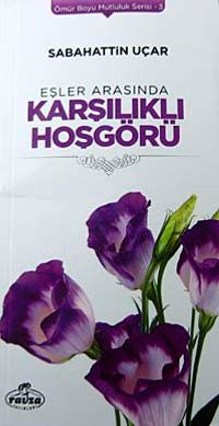 Eşler Arasında Karşılıklı Hoşgörü / Ömür Boyu Mutluluk Serisi-3