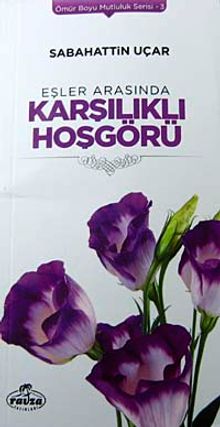 Eşler Arasında Karşılıklı Hoşgörü / Ömür Boyu Mutluluk Serisi-3