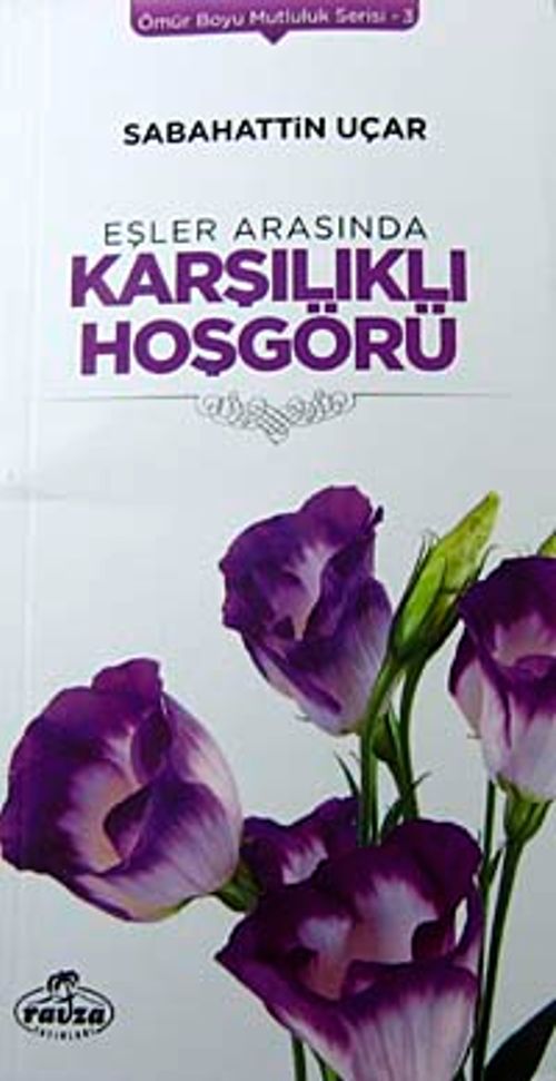 Eşler Arasında Karşılıklı Hoşgörü / Ömür Boyu Mutluluk Serisi-3