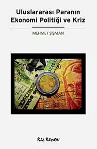 Uluslararası Paranın Ekonomi Politiği ve Kriz