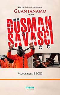 Düşman Savaşçı & Bir İngiliz Müslümanın Guantanamo Anıları