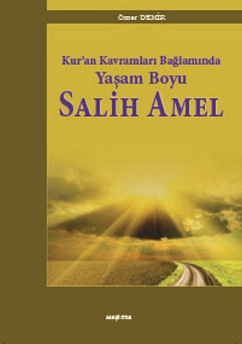 Kur'an Kavramları Bağlamında Yaşam  Boyu Salih Amel