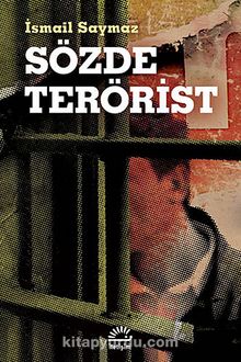 Sözde Terörist - İsmail Saymaz