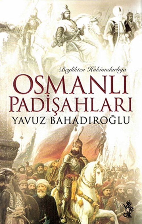 Beylikten Hükümdarlığa Osmanlı Padişahları