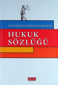 Hukuk Sözlüğü - Üniversite Öğrencileri İçin