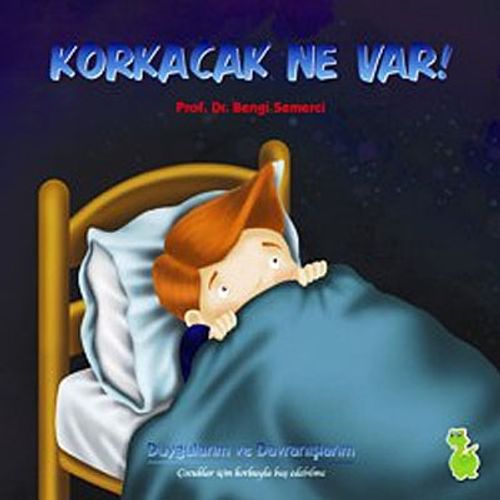 Korkacak Ne Var! & Duygularım ve Davranışlarım