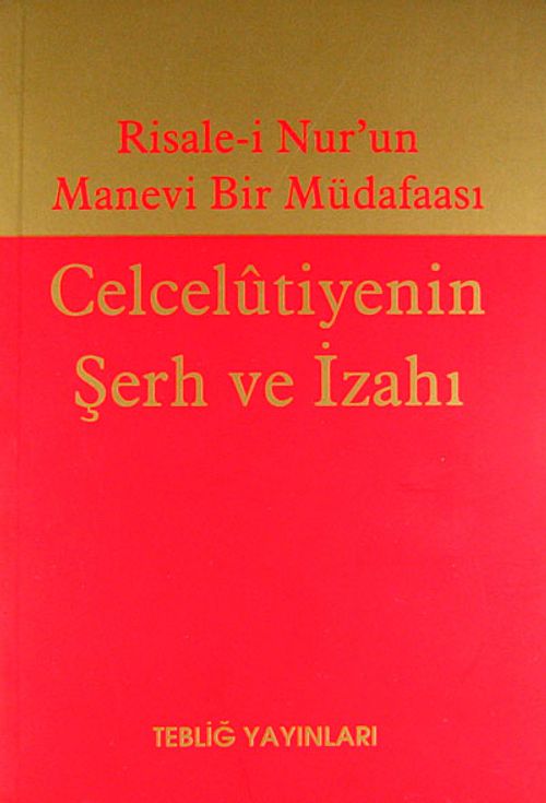 Risale-i Nur'un Manevi Bir Müdafaası & Celcelutiyenin Şerh ve İzahı