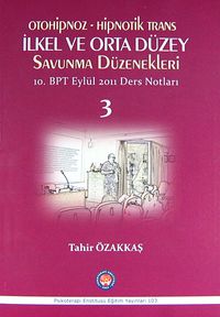 Otohipnoz - Hipnotik Trans - İlkel ve Orta Düzey Savunma Düzenekleri & 10.BPT Eylül 2011 Ders Notları