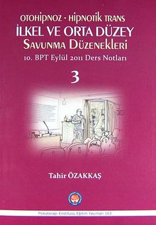 Otohipnoz - Hipnotik Trans - İlkel ve Orta Düzey Savunma Düzenekleri & 10.BPT Eylül 2011 Ders Notları
