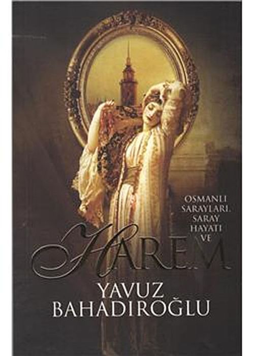 Osmanlı Sarayları,Saray Hayatı ve Harem