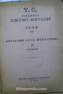 T.C. İstanbul Umumi Meclisi 1944 Yılı Bütçesine Bağlı Mukayeseli D Cetveli (2-E-22)