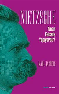 Nietzsche Nasıl Felsefe Yapıyordu?