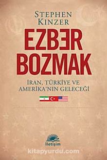 Ezber Bozmak & İran, Türkiye ve Amerika'nın Geleceği