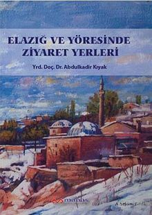 Elazığ ve Yöresinde Ziyaret Yerleri