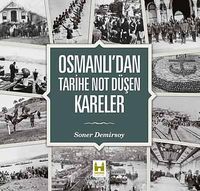 Osmanlı'dan Tarihe Not Düşen Kareler