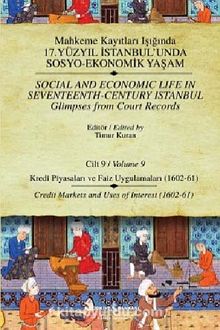 Mahkeme Kayıtları Işığında 17. Yüzyıl İstanbul'unda Sosyo Ekonomik Yaşam - Cilt:9 Kredi Piyasaları ve Faiz Uygulamaları (1602-61)