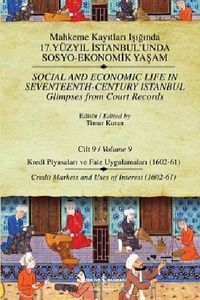 Mahkeme Kayıtları Işığında 17. Yüzyıl İstanbul'unda Sosyo Ekonomik Yaşam - Cilt:9 Kredi Piyasaları ve Faiz Uygulamaları (1602-61)