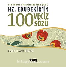 Hz. Ebubekir'in 100 Veciz Sözü - Prof. Dr. Hikmet Özdemir